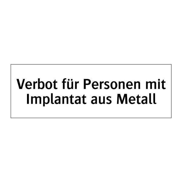 Verbot für Personen mit Implantat aus Metall