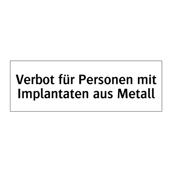 Verbot für Personen mit Implantaten aus Metall