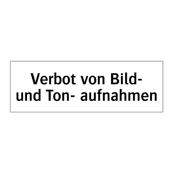 Verbot von Bild- und Ton- aufnahmen