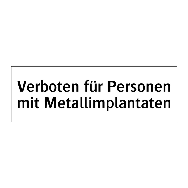 Verboten für Personen mit Metallimplantaten