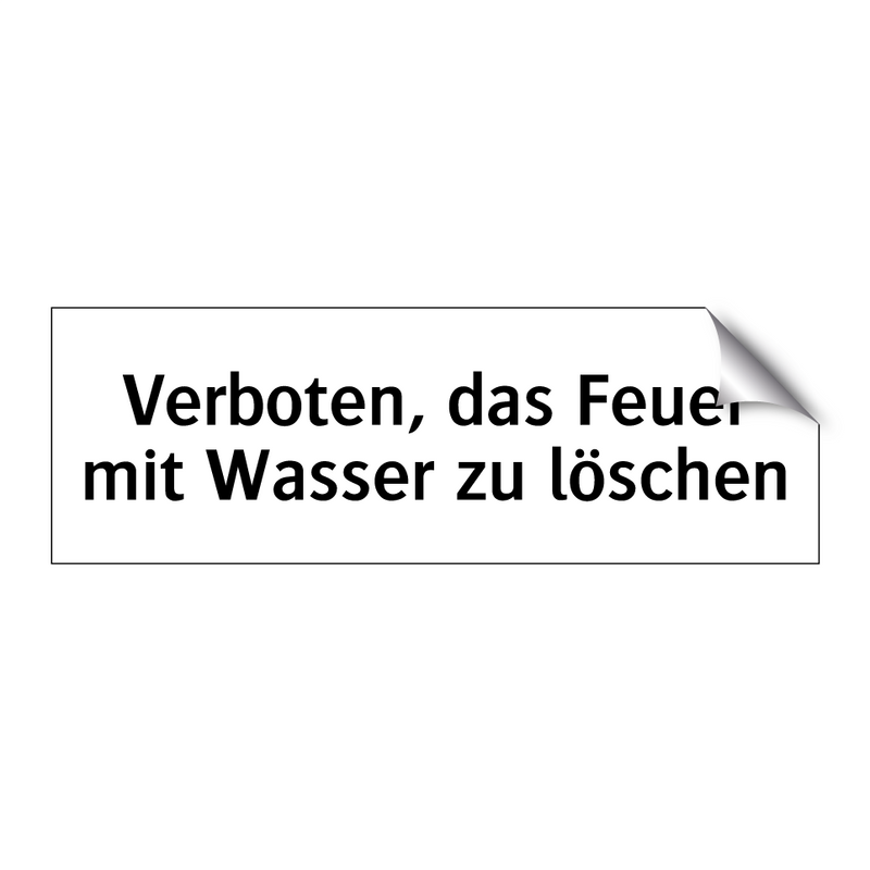 Verboten, das Feuer mit Wasser zu löschen