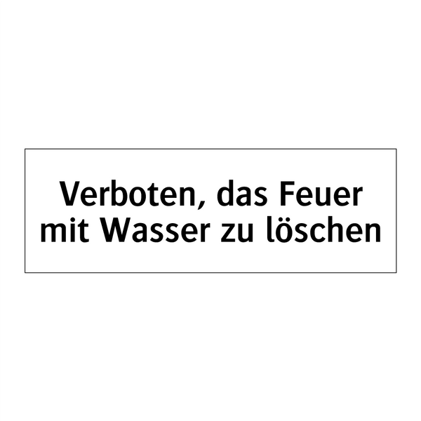 Verboten, das Feuer mit Wasser zu löschen