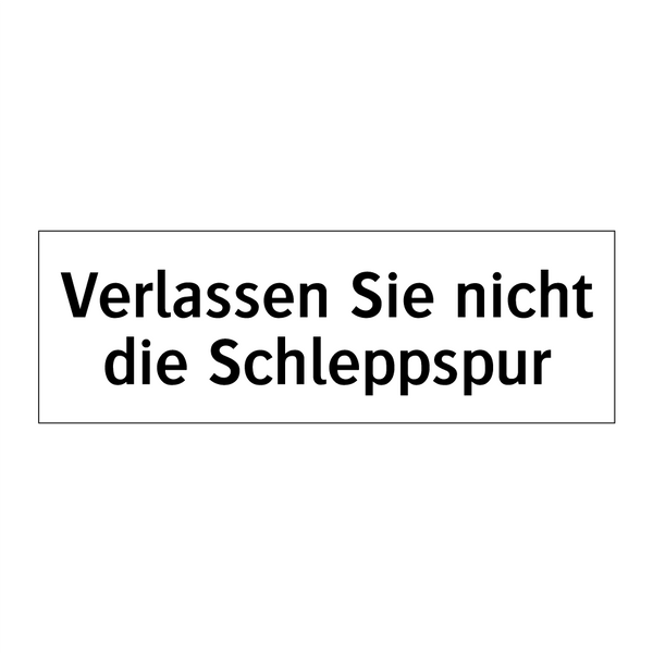 Verlassen Sie nicht die Schleppspur