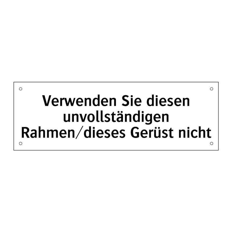 Verwenden Sie diesen unvollständigen Rahmen/dieses Gerüst nicht