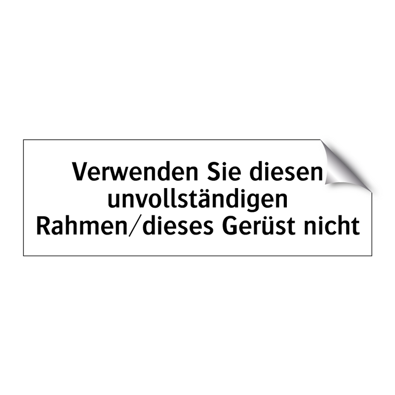 Verwenden Sie diesen unvollständigen Rahmen/dieses Gerüst nicht