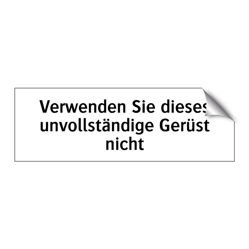 Verwenden Sie dieses unvollständige Gerüst nicht