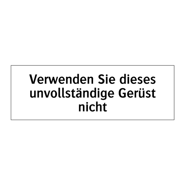 Verwenden Sie dieses unvollständige Gerüst nicht