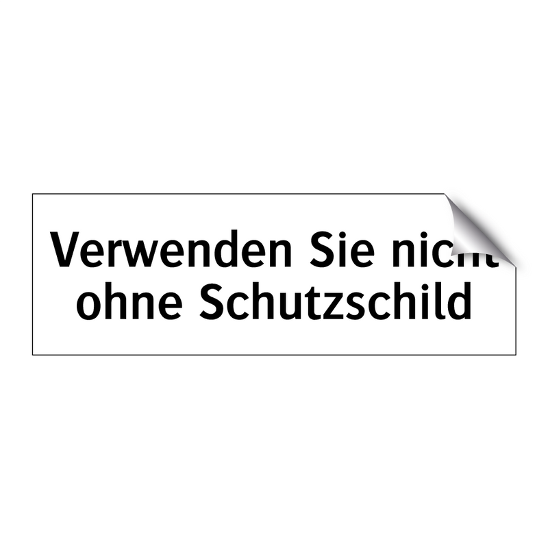 Verwenden Sie nicht ohne Schutzschild