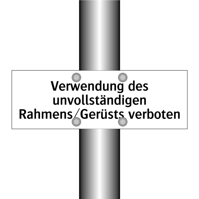 Verwendung des unvollständigen Rahmens/Gerüsts verboten