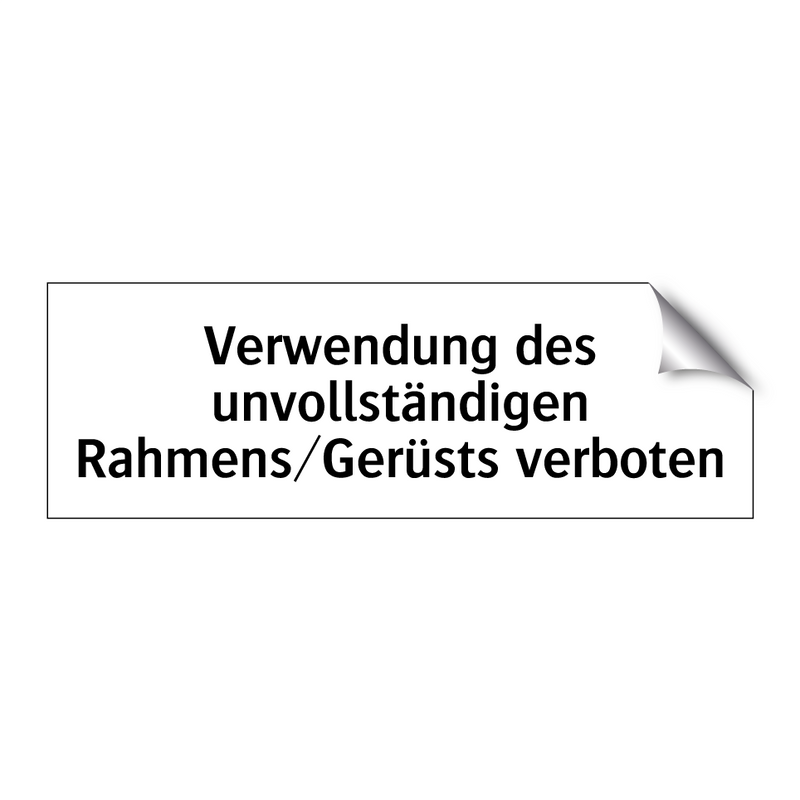 Verwendung des unvollständigen Rahmens/Gerüsts verboten