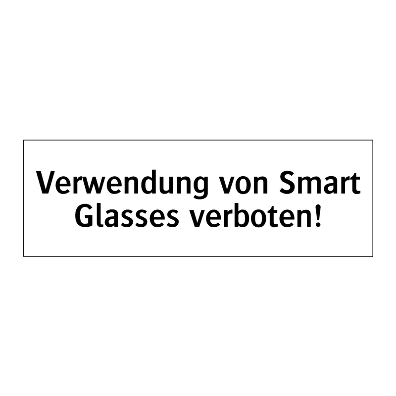 Verwendung von Smart Glasses verboten!