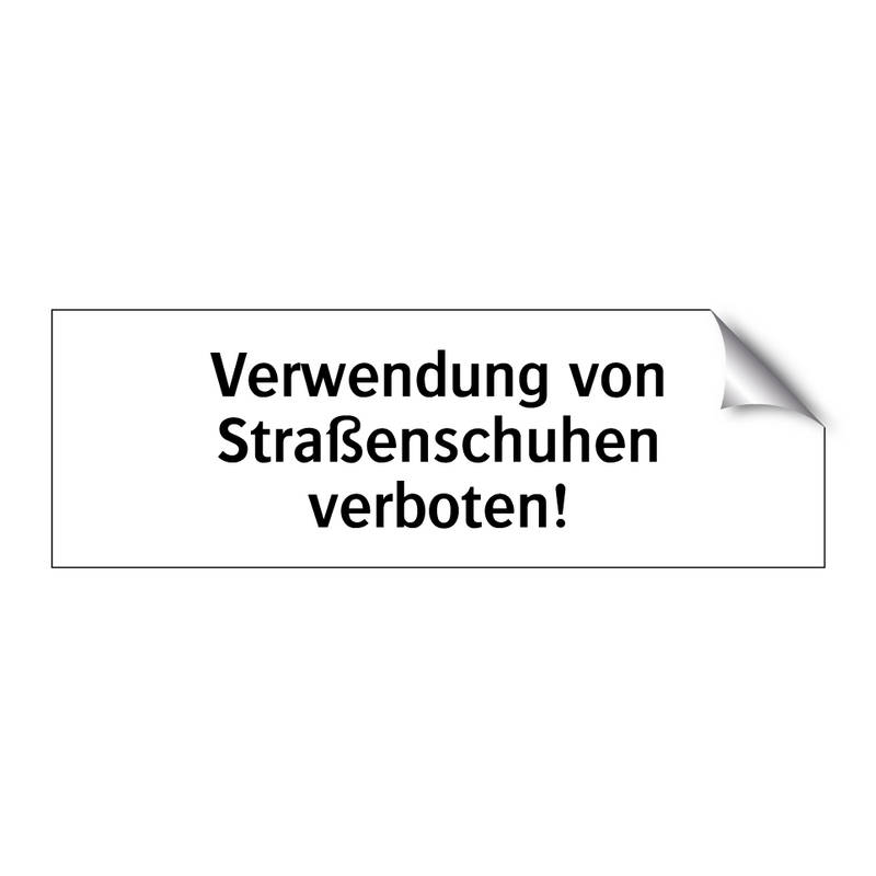 Verwendung von Straßenschuhen verboten!