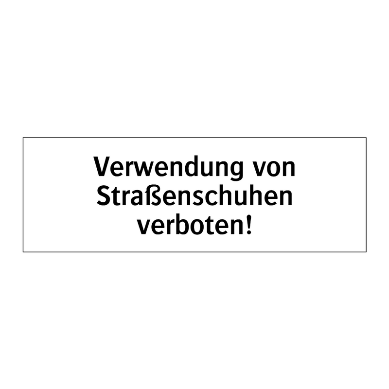 Verwendung von Straßenschuhen verboten!