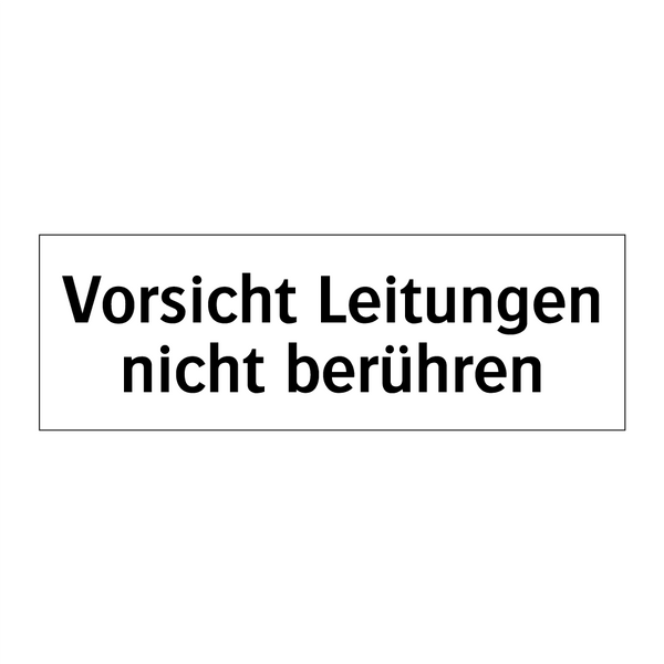 Vorsicht Leitungen nicht berühren