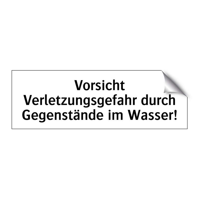 Vorsicht Verletzungsgefahr durch Gegenstände im Wasser!