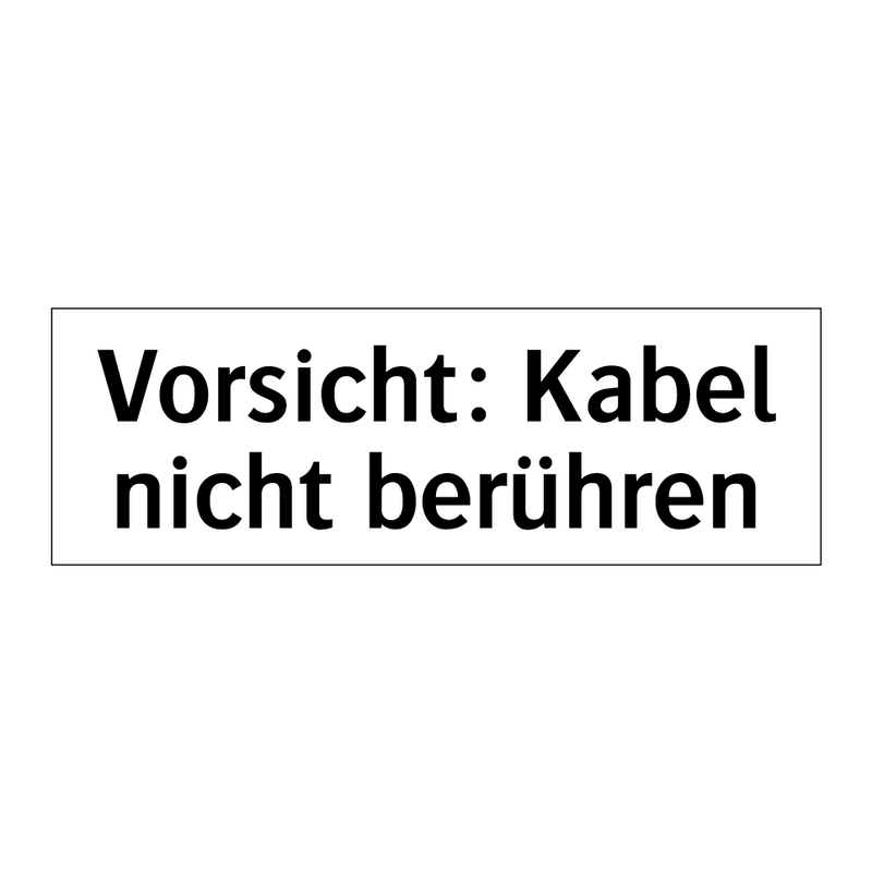 Vorsicht: Kabel nicht berühren