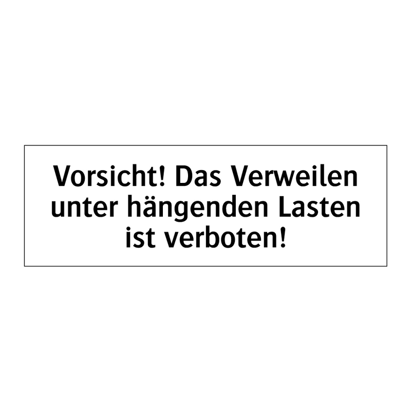 Vorsicht! Das Verweilen unter hängenden Lasten ist verboten!