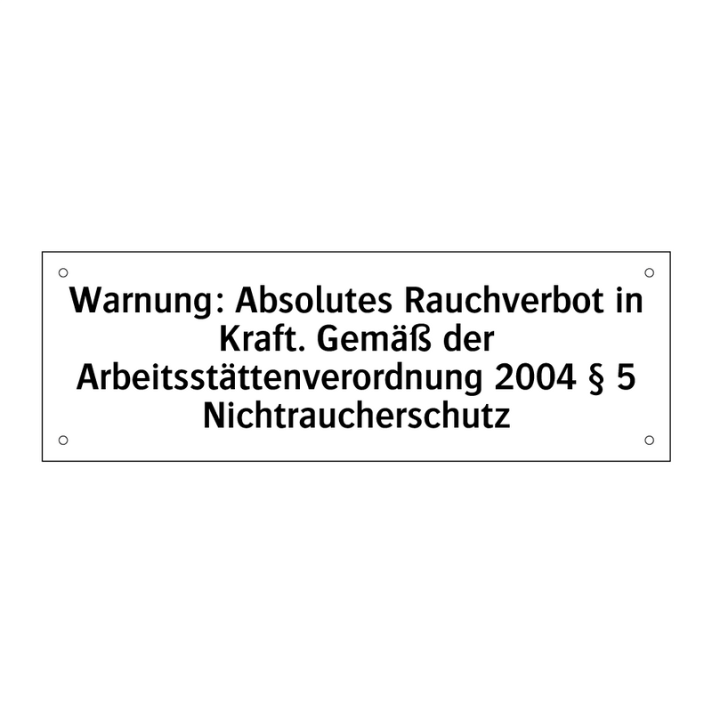 Warnung: Absolutes Rauchverbot in Kraft. Gemäß der Arbeitsstättenverordnung 2004 § 5 Nichtraucherschutz