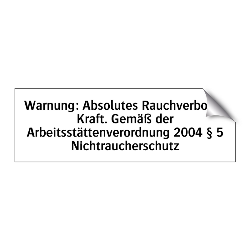 Warnung: Absolutes Rauchverbot in Kraft. Gemäß der Arbeitsstättenverordnung 2004 § 5 Nichtraucherschutz