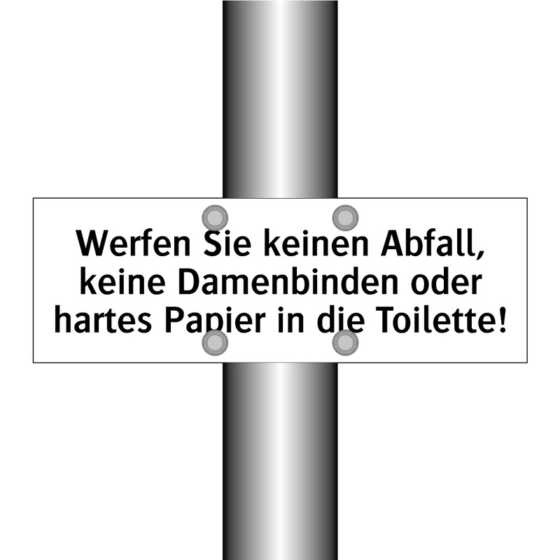 Werfen Sie keinen Abfall, keine Damenbinden oder hartes Papier in die Toilette!