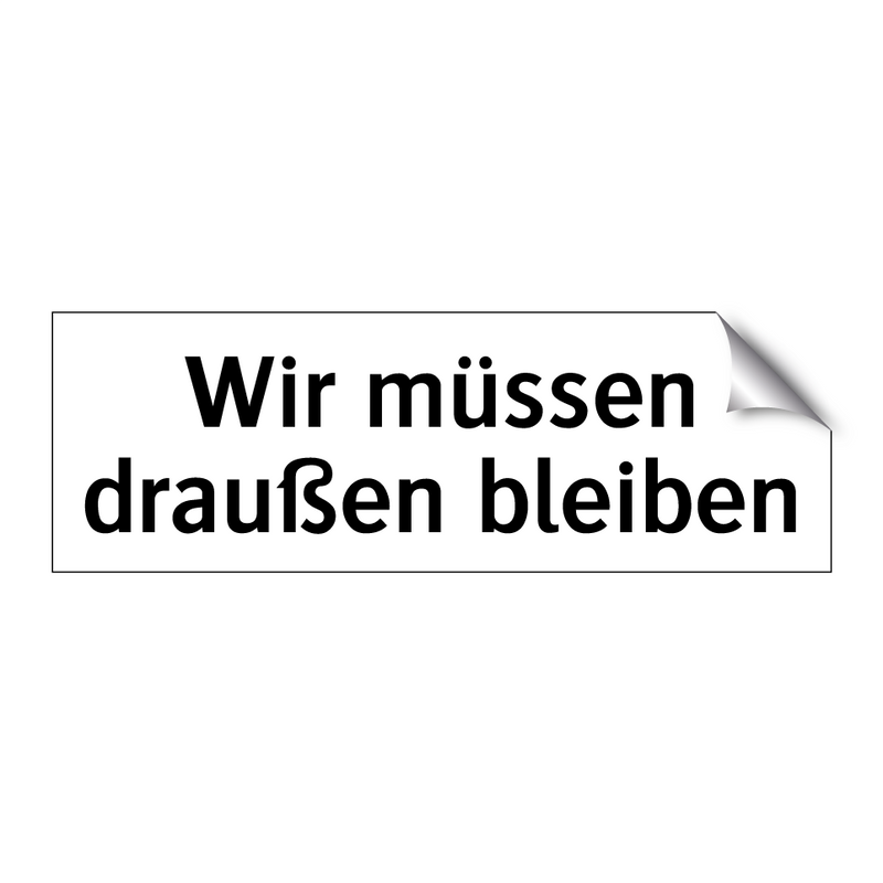 Wir müssen draußen bleiben