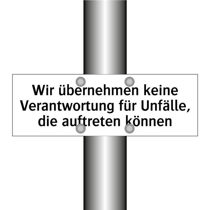 Wir übernehmen keine Verantwortung für Unfälle, die auftreten können