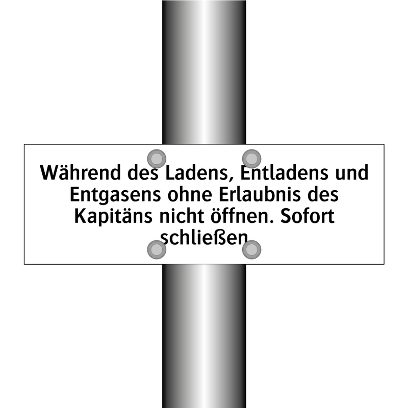 Während des Ladens, Entladens und Entgasens ohne Erlaubnis des Kapitäns nicht öffnen. Sofort schließen