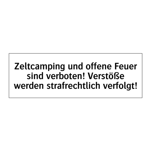 Zeltcamping und offene Feuer sind verboten! Verstöße werden strafrechtlich verfolgt!