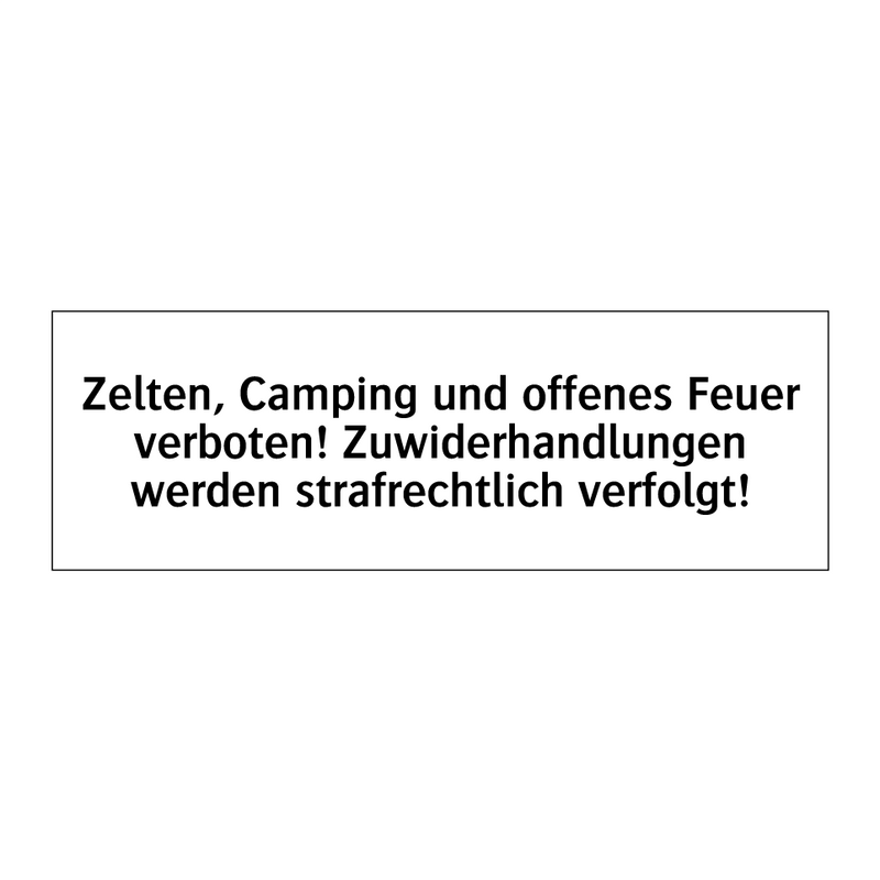 Zelten, Camping und offenes Feuer verboten! Zuwiderhandlungen werden strafrechtlich verfolgt!