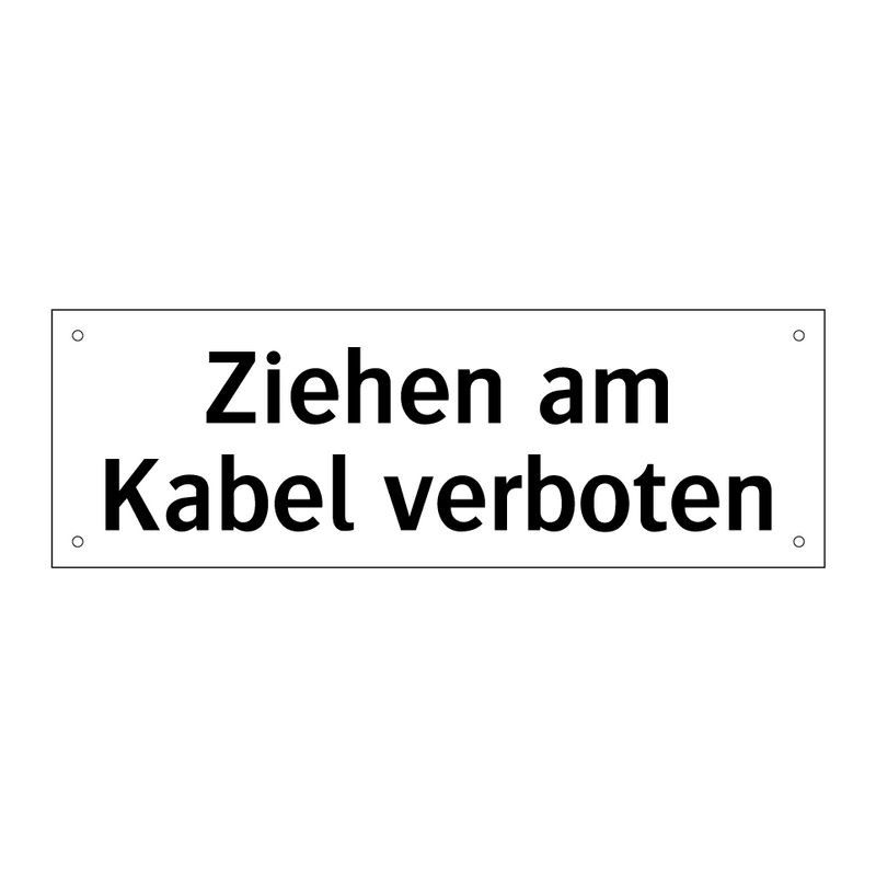 Ziehen am Kabel verboten