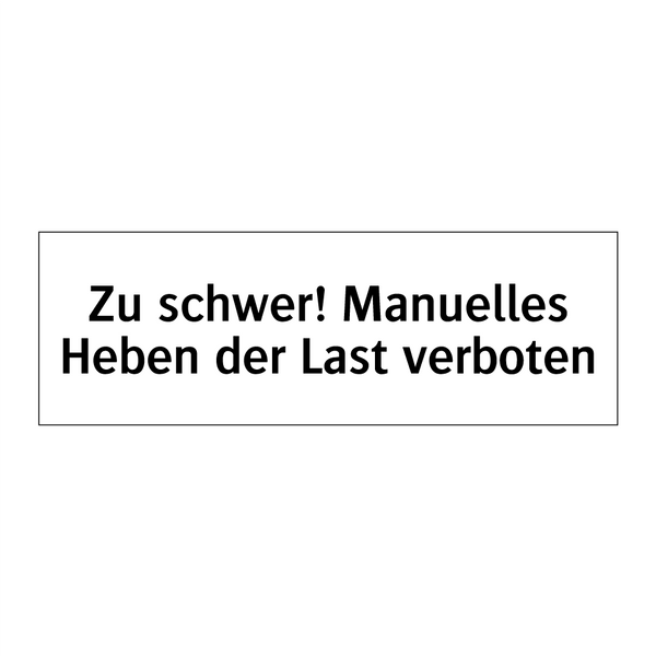 Zu schwer! Manuelles Heben der Last verboten