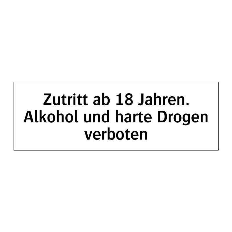 Zutritt ab 18 Jahren. Alkohol und harte Drogen verboten