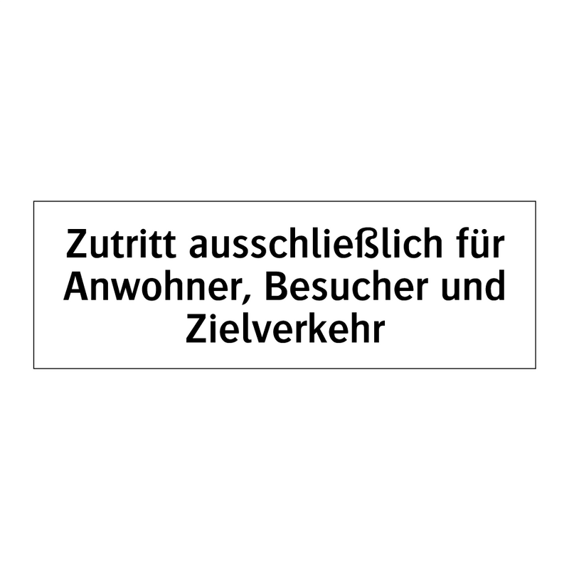 Zutritt ausschließlich für Anwohner, Besucher und Zielverkehr