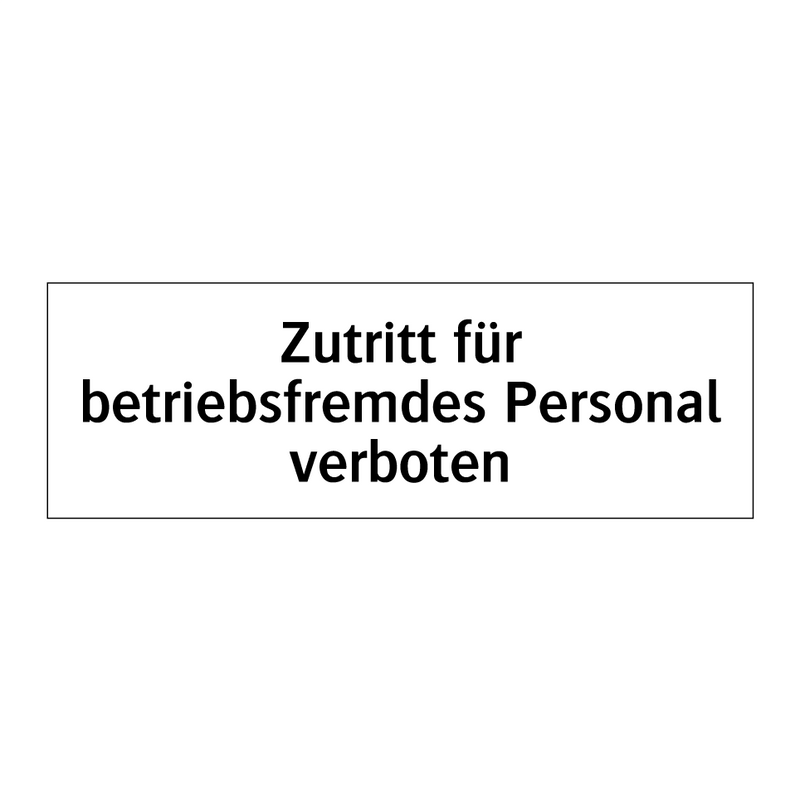 Zutritt für betriebsfremdes Personal verboten