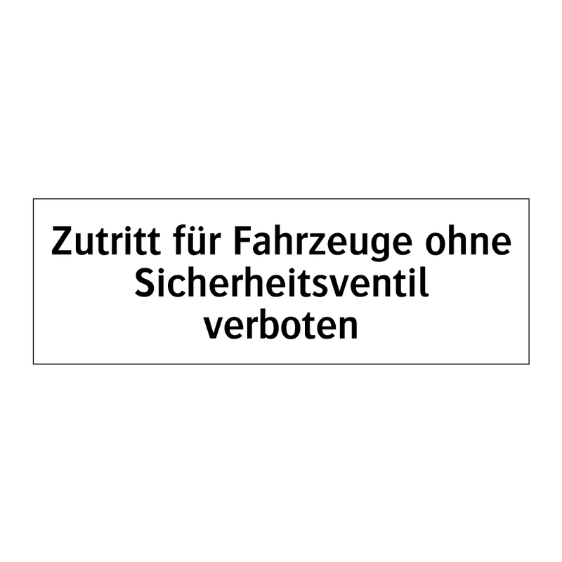 Zutritt für Fahrzeuge ohne Sicherheitsventil verboten