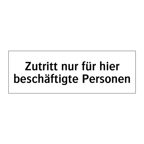 Zutritt nur für hier beschäftigte Personen