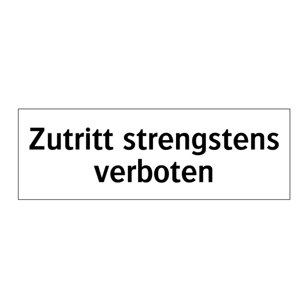 Zutritt strengstens verboten