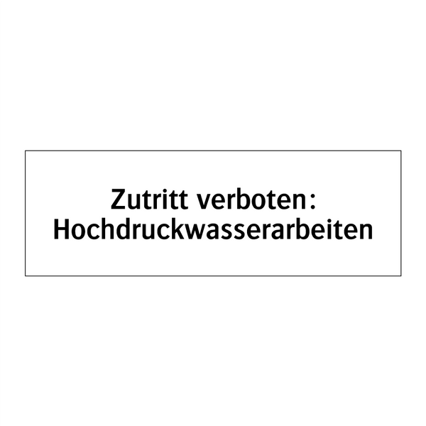 Zutritt verboten: Hochdruckwasserarbeiten