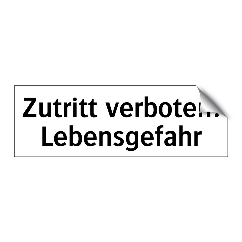 Zutritt verboten! Lebensgefahr