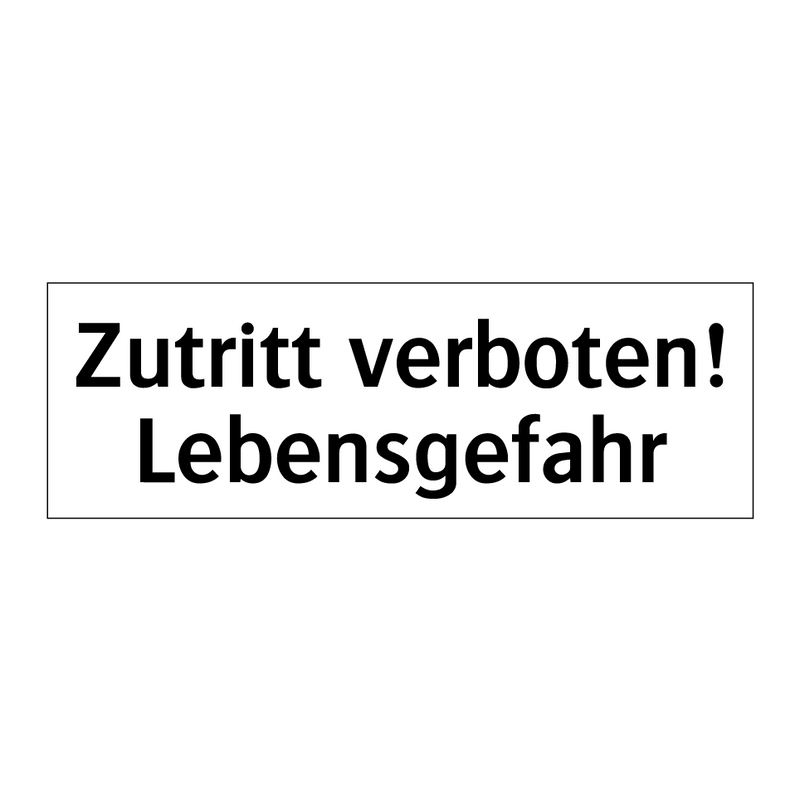 Zutritt verboten! Lebensgefahr