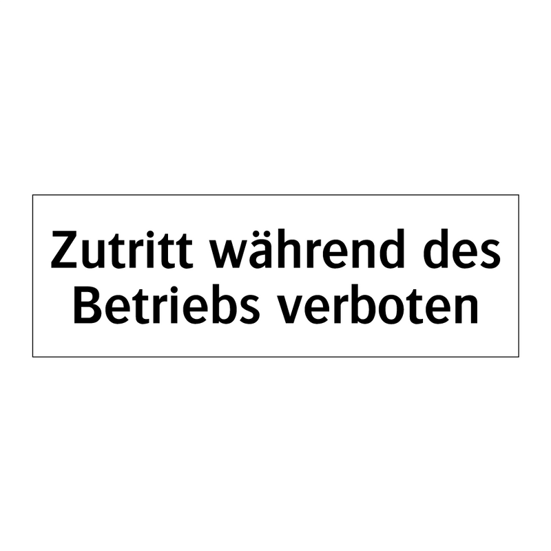 Zutritt während des Betriebs verboten