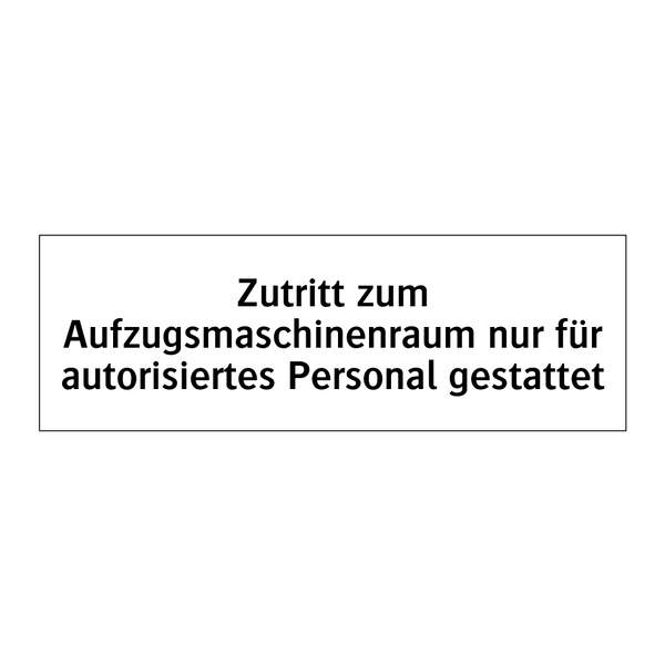 Zutritt zum Aufzugsmaschinenraum nur für autorisiertes Personal gestattet