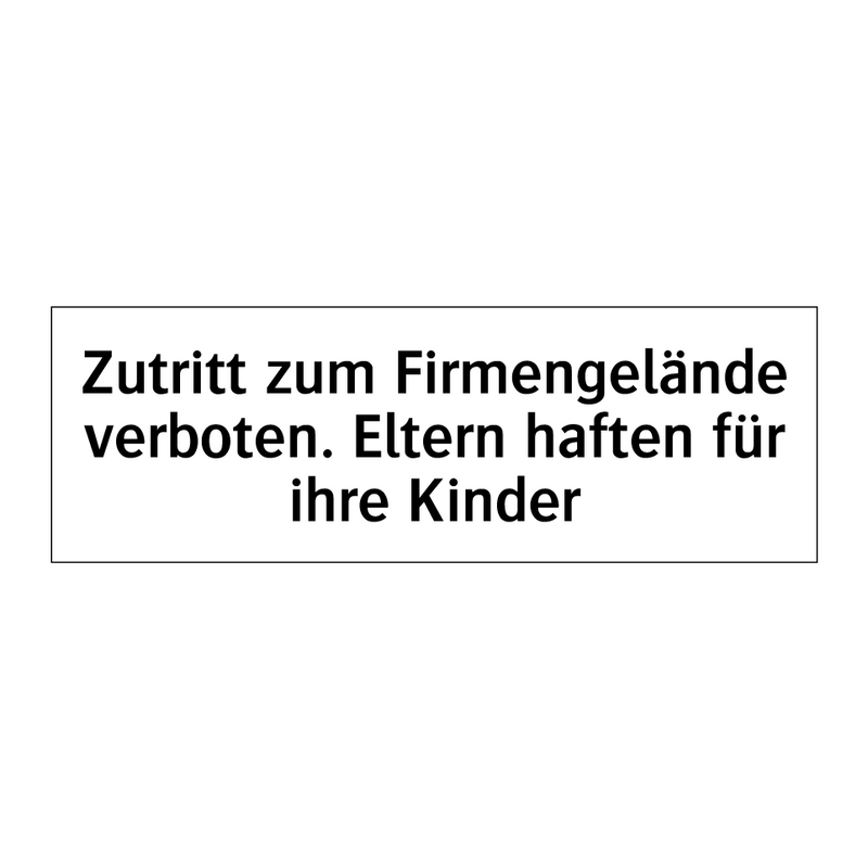 Zutritt zum Firmengelände verboten. Eltern haften für ihre Kinder