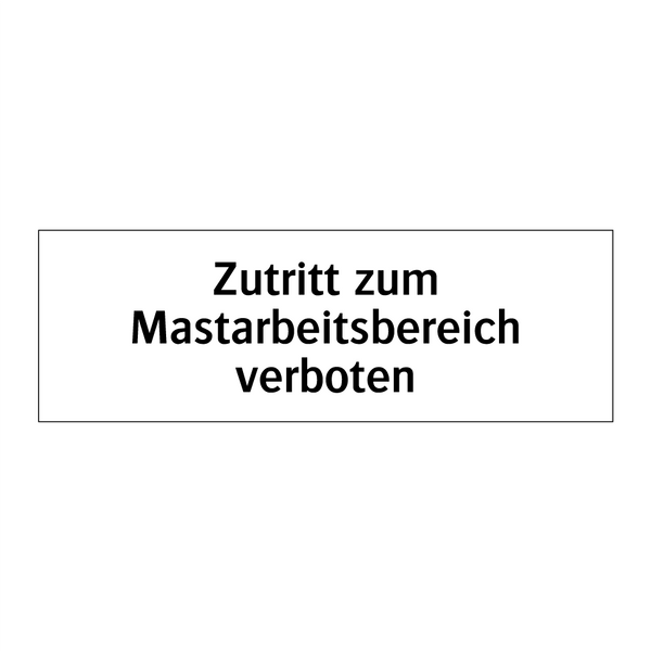 Zutritt zum Mastarbeitsbereich verboten