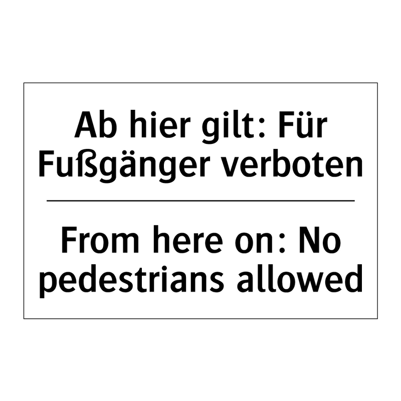 Ab hier gilt: Für Fußgänger verboten/.../ - From here on: No pedestrians allowed/.../