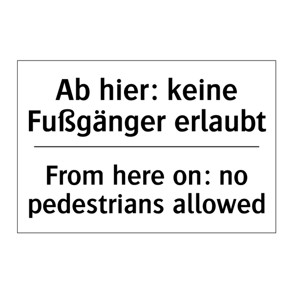 Ab hier: keine Fußgänger erlaubt/.../ - From here on: no pedestrians allowed/.../