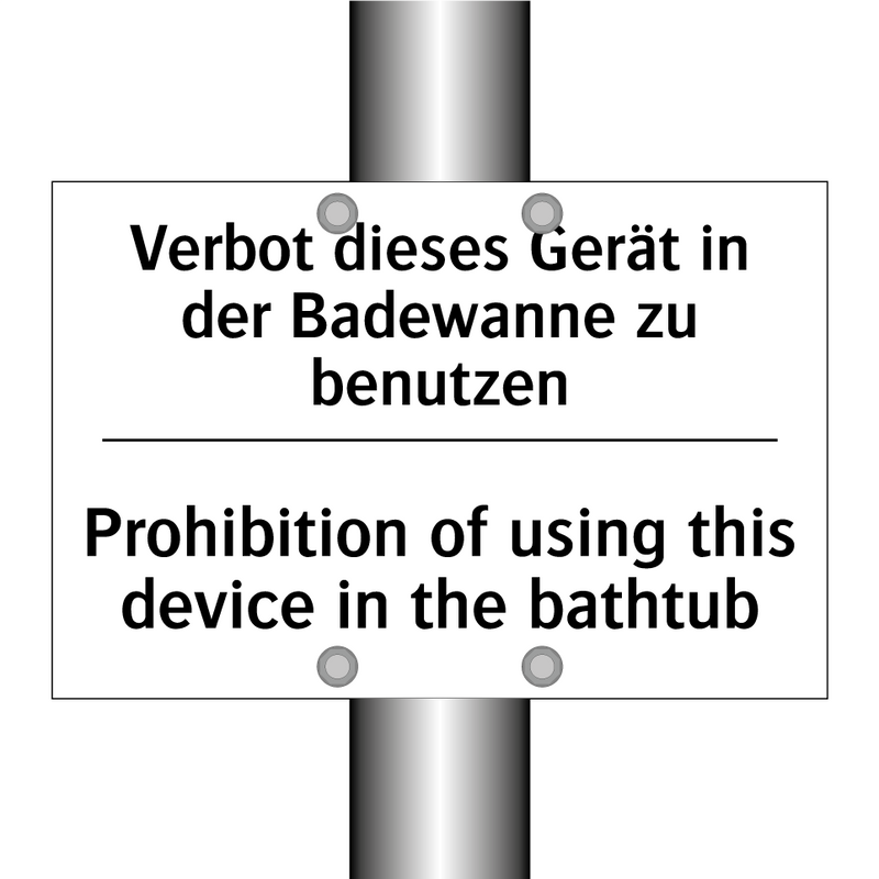 Verbot dieses Gerät in der Badewanne /.../ - Prohibition of using this device /.../