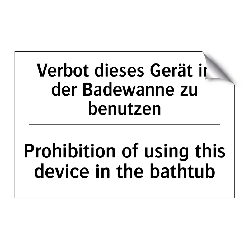 Verbot dieses Gerät in der Badewanne /.../ - Prohibition of using this device /.../