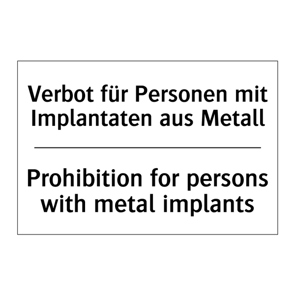 Verbot für Personen mit Implantaten /.../ - Prohibition for persons with metal /.../