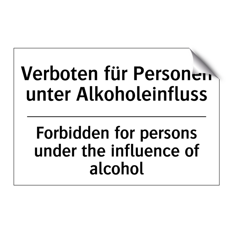 Verboten für Personen unter Alkoholeinfluss/.../ - Forbidden for persons under the /.../